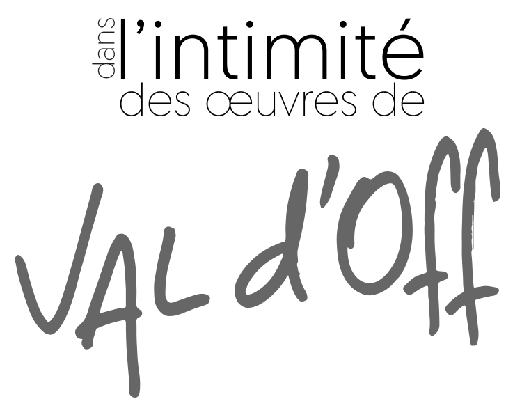 Dans l'intimité des oeuvres de Val d'Off