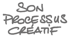 Son processus créatif